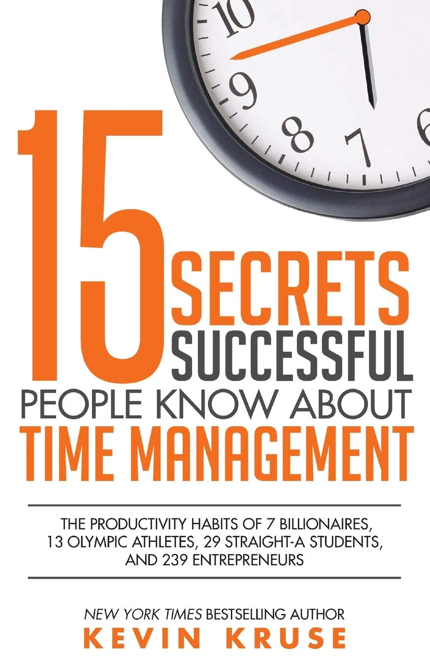 15 Secrets Successful People Know About Time Management by Kevin Kruse