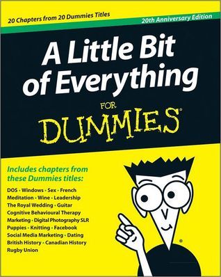 A Little Bit of Everything For Dummies For Dummies