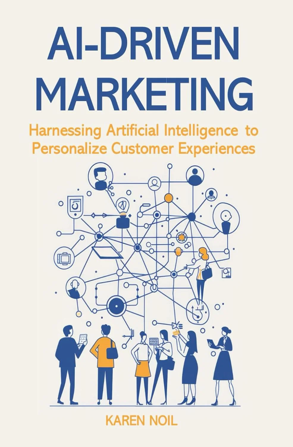 Ai Driven Marketing by Karen Noil