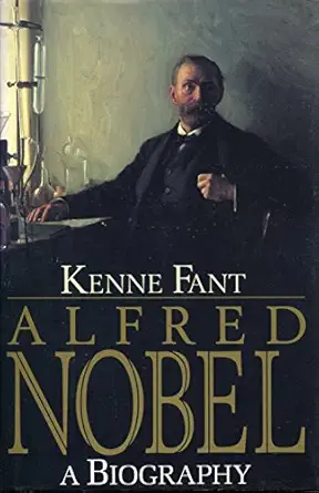 Alfred Nobel: A Biography by Kenne Fant