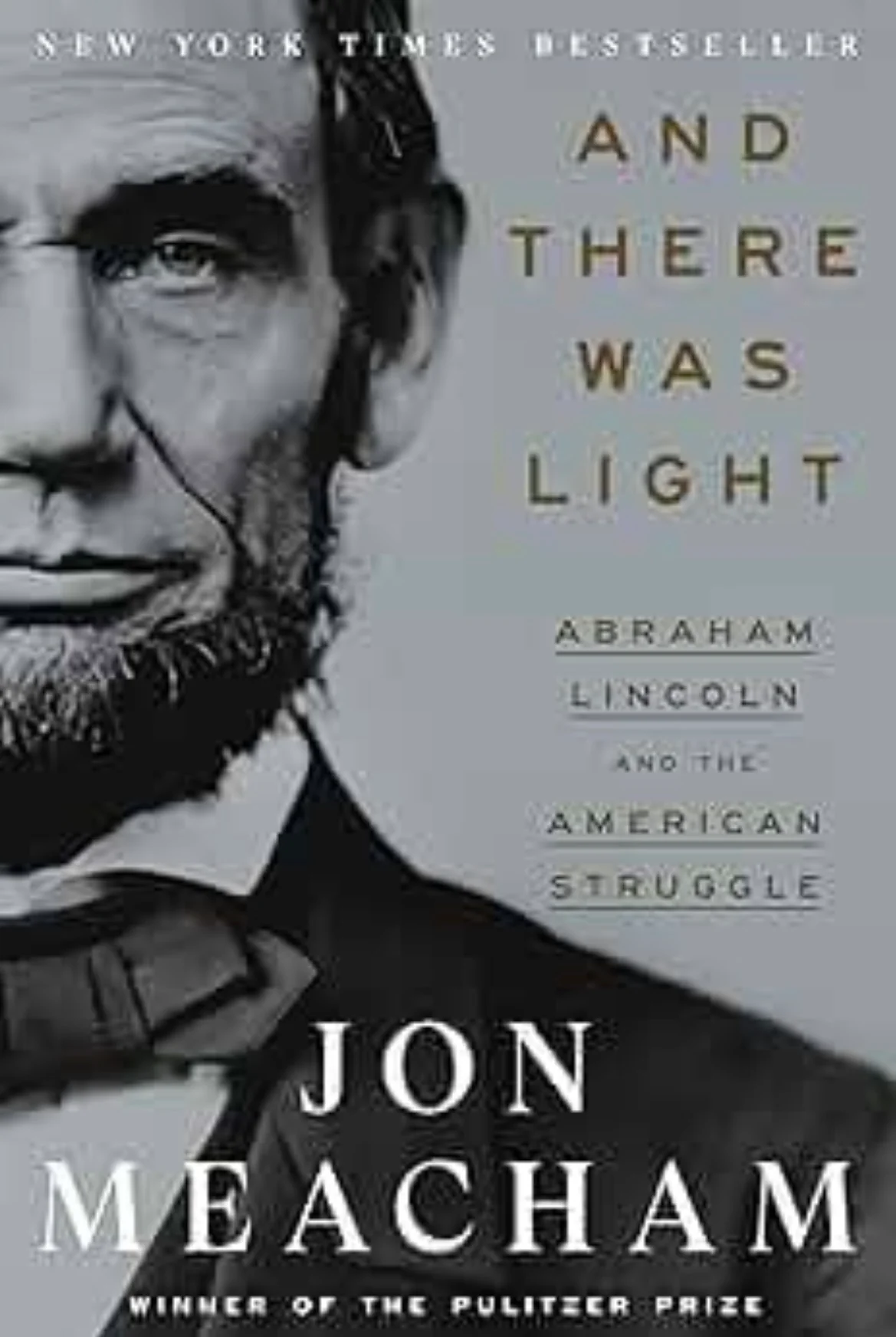 And There Was Light: Abraham Lincoln and the American Struggle
By Jon Meacham
