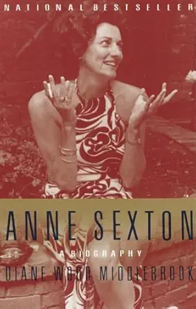 Anne Sexton: A Biography by Diane Wood Middlebrook