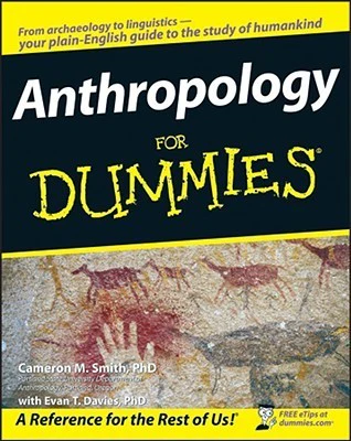 Anthropology for Dummies   By Cameron M. Smith ,  Evan T. Davies