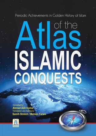 Atlas of the Islamic conquests Part I By Ahmad Adil Kamal