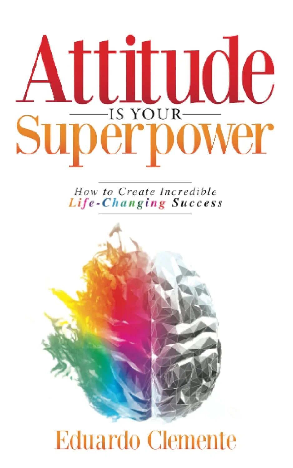 Attitude is Your Superpower" by Eduardo Clemente.