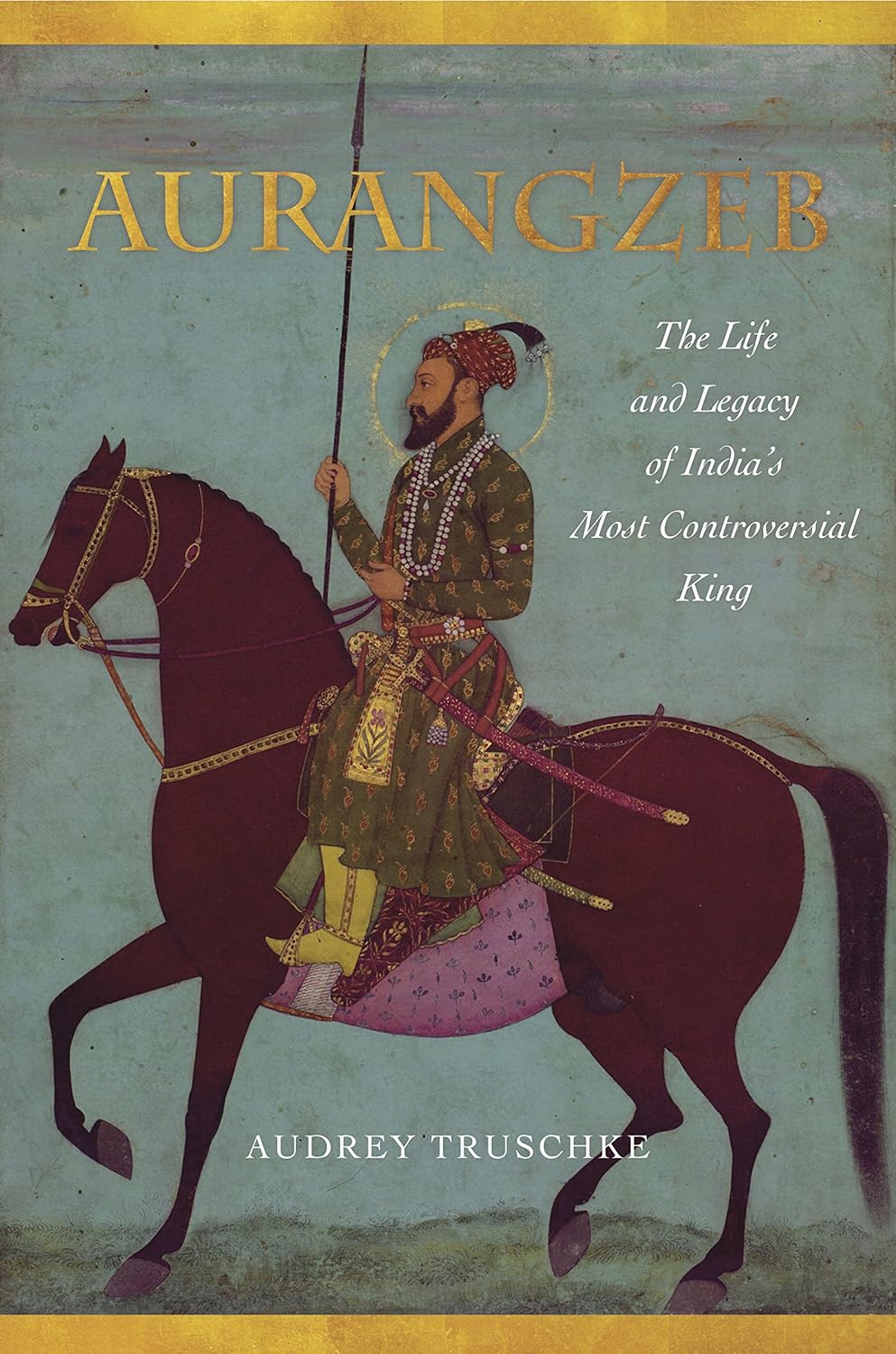 Aurangzeb by Audrey Truschke