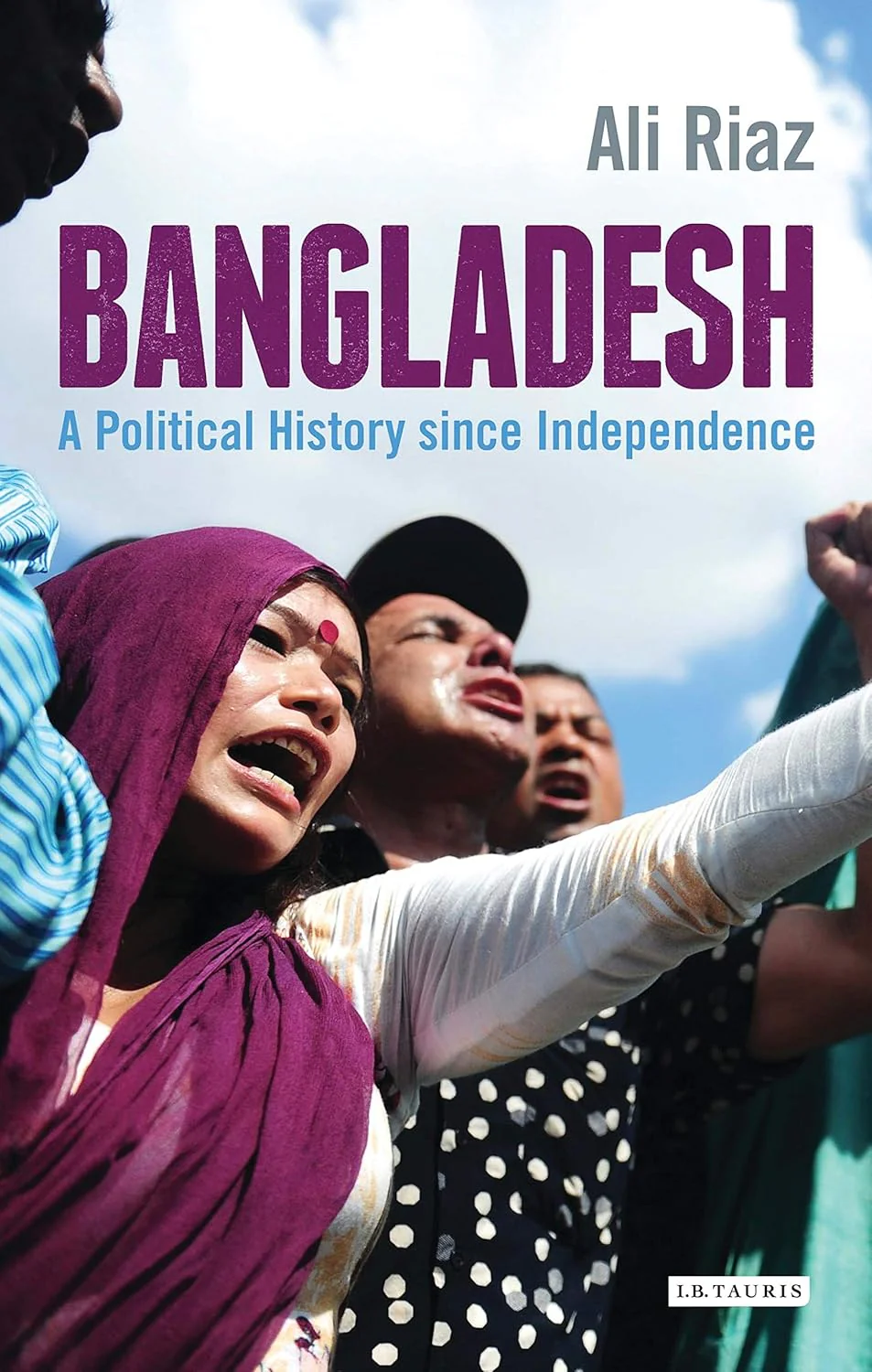 Bangladesh A Political History since Independence by Ali Riaz