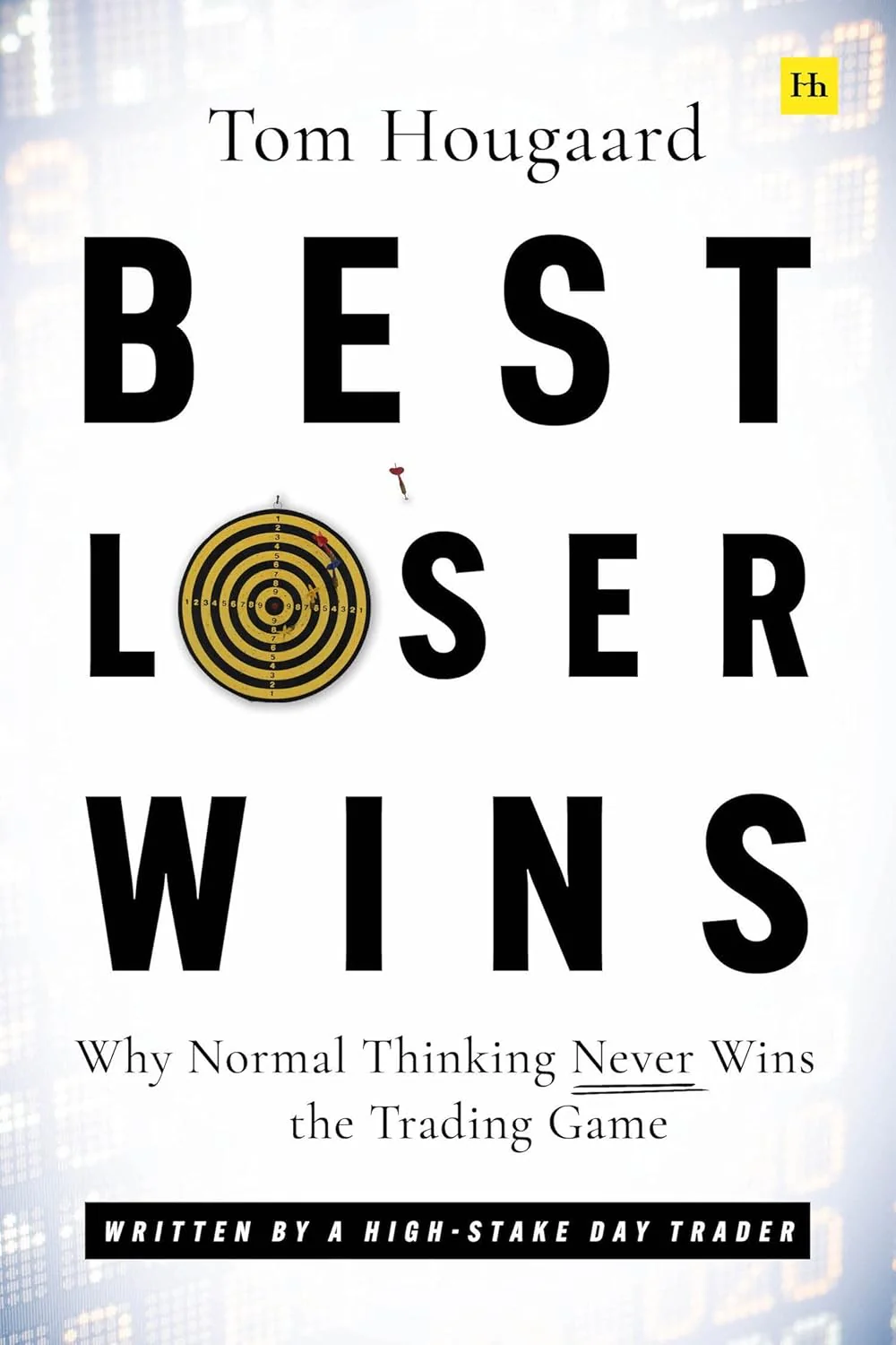 Best Loser Wins: Why Normal Thinking Never Wins the Trading Game – Tom Hougaard