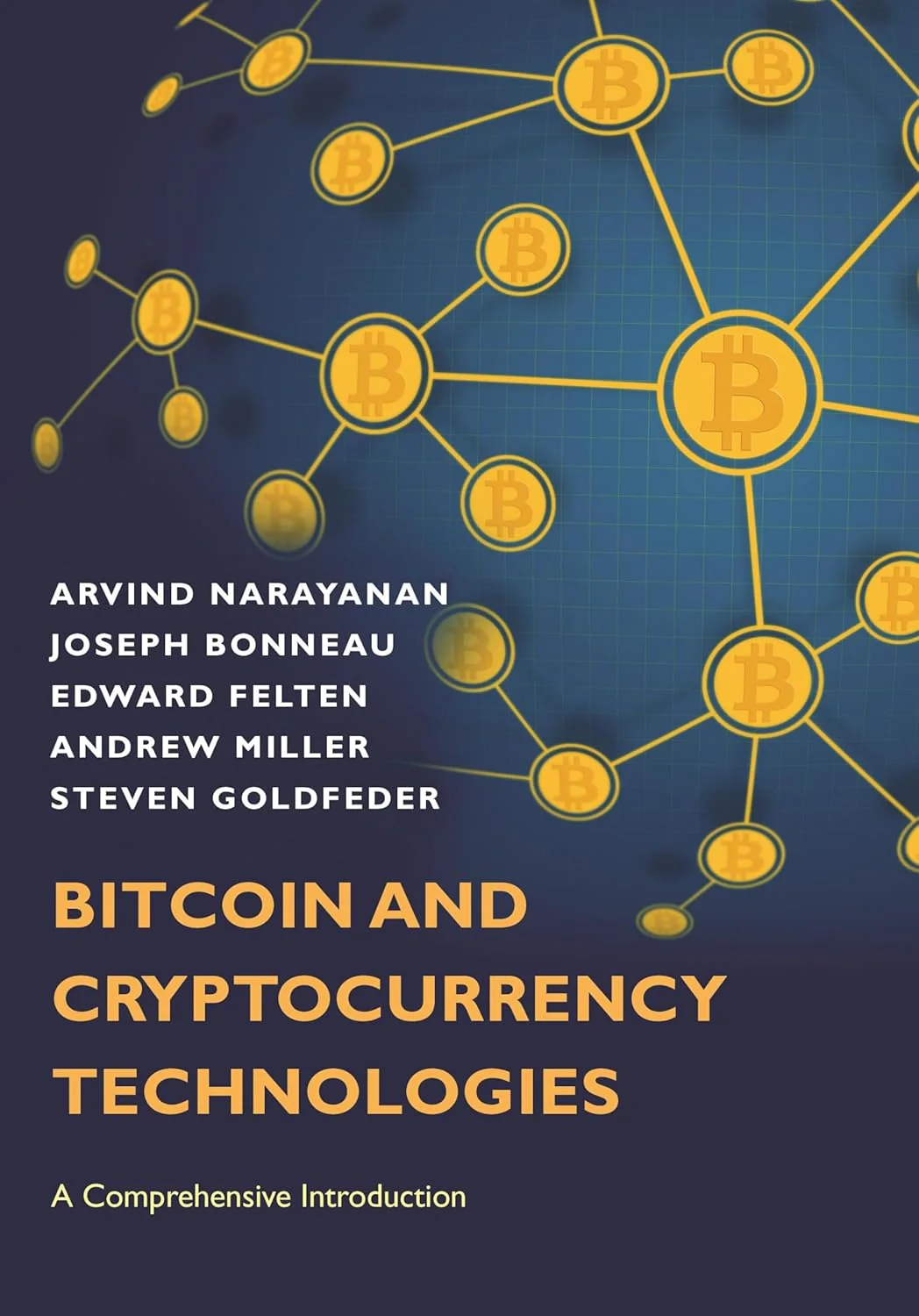 Bitcoin and Cryptocurrency Technologies: A Comprehensive Introduction by Arvind Narayanan