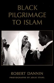 Black Pilgrimage to Islam by Robert Dannin