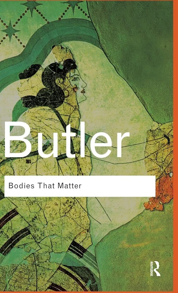 Bodies That Matter: On the Discursive Limits of Sex
Book by Judith Butler