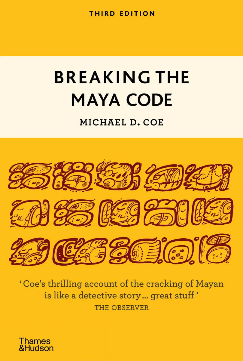 Breaking the Maya Code Book by Michael D. Coe
