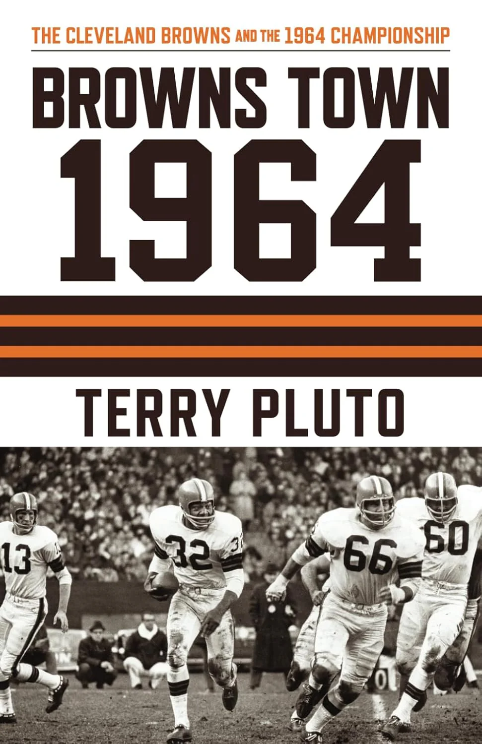 Browns Town 1964: The Cleveland Browns and the 1964 Championship by Terry Pluto