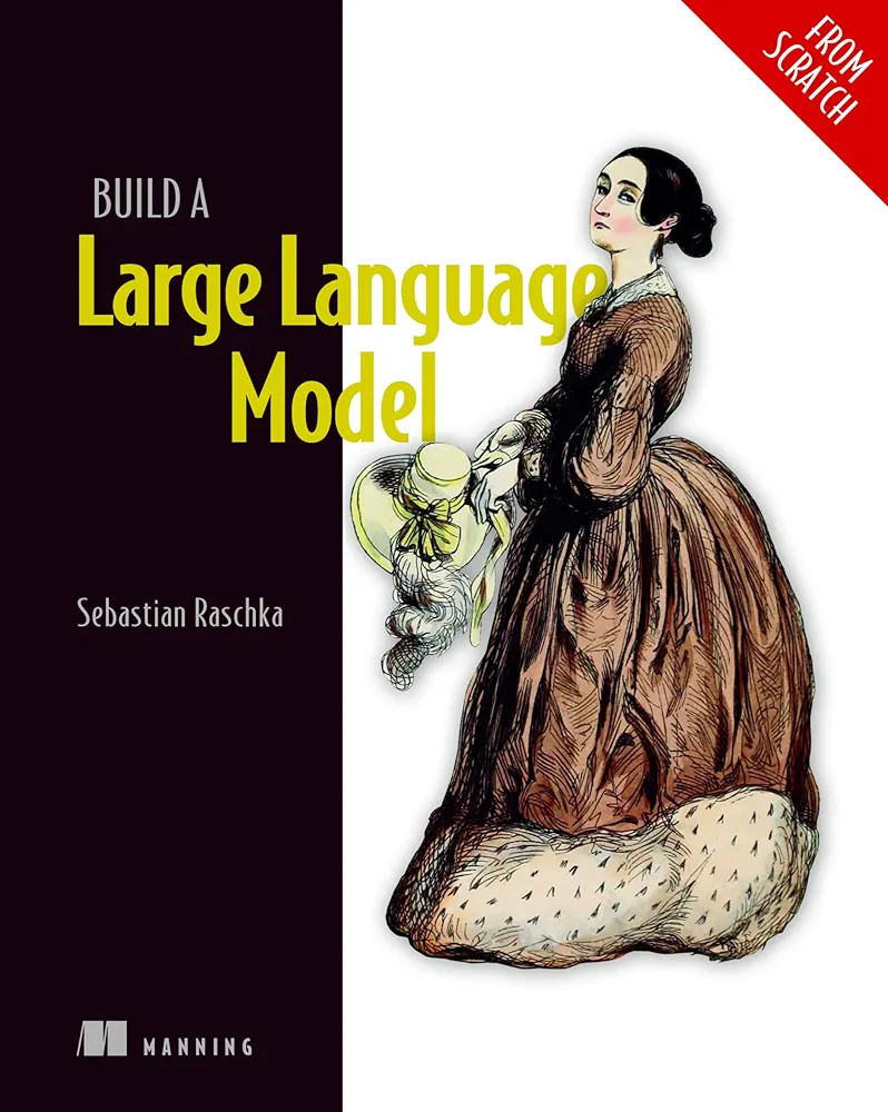 Build a Large Language Model (From Scratch)
Book by Sebastian Raschka