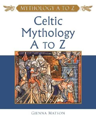Celtic Mythology A to Z Book by Gienna Matson