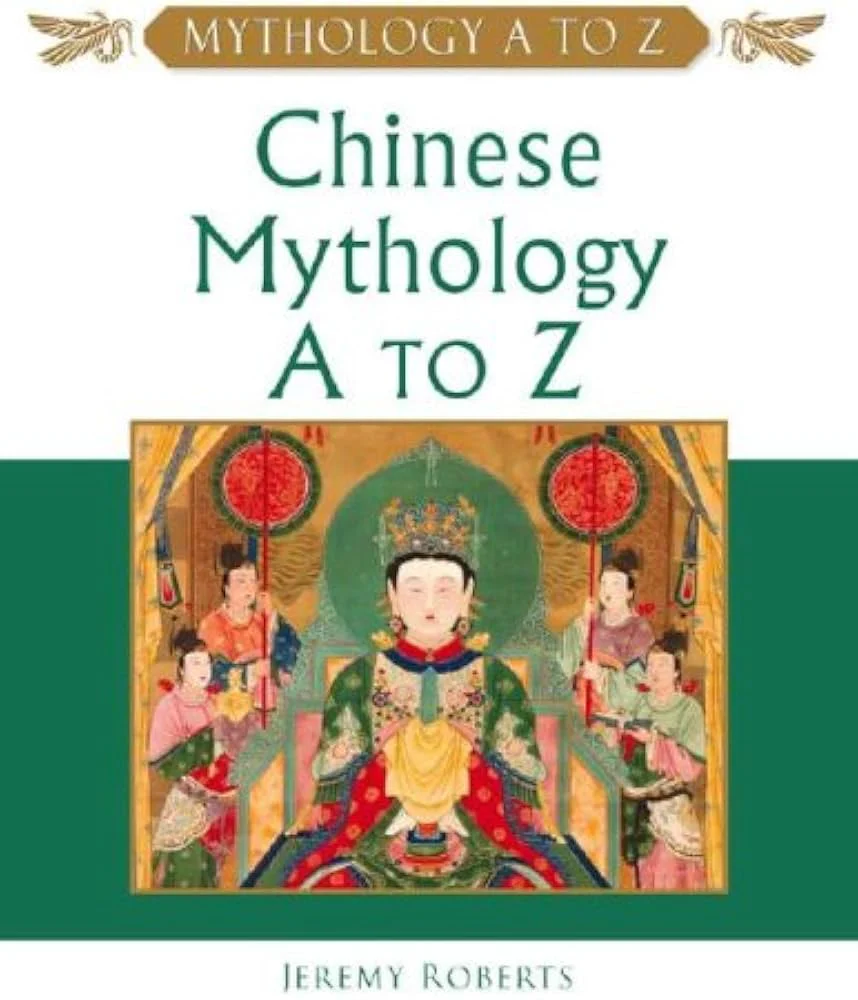 Chinese Mythology A to Z Book by Jeremy Roberts