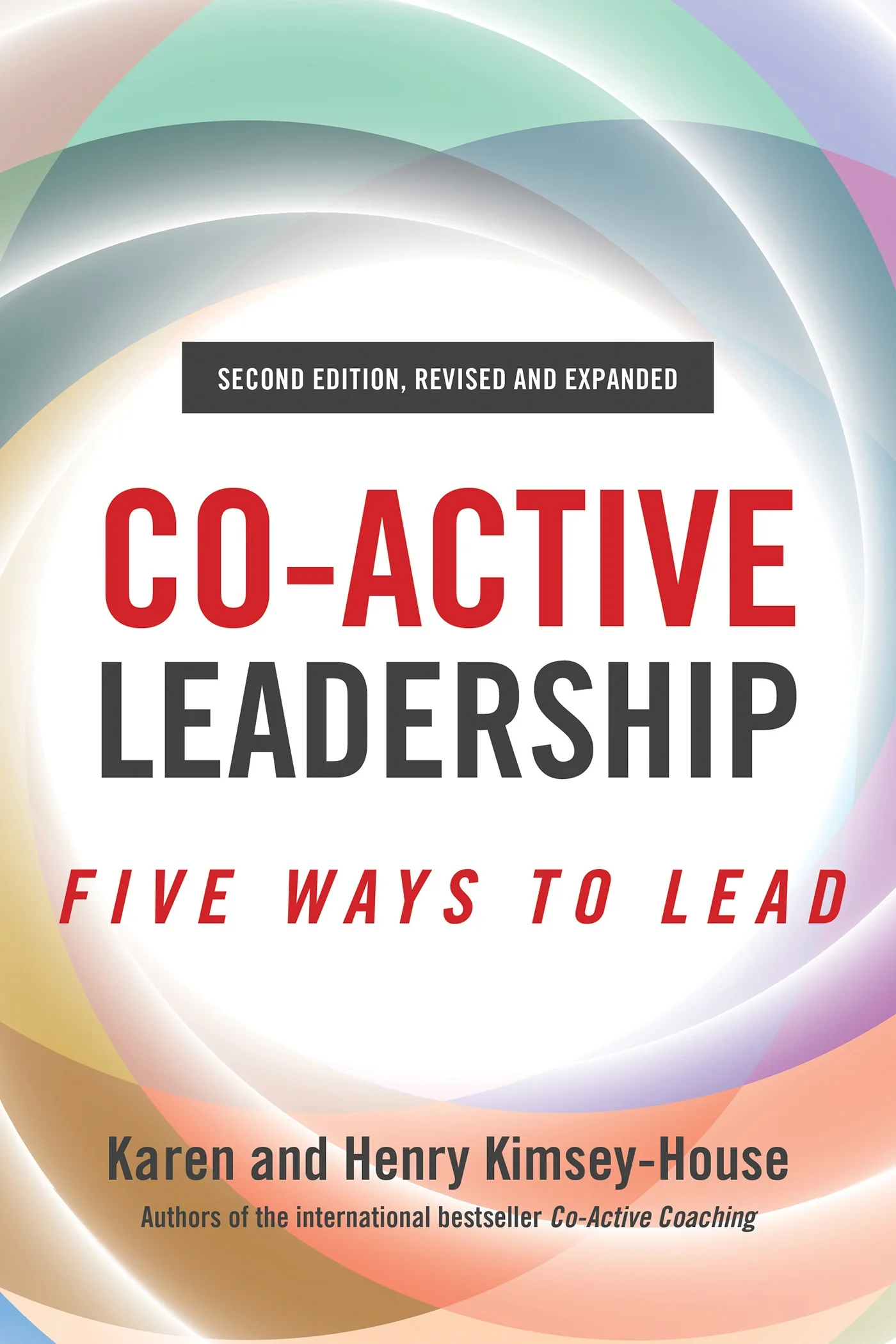 Co-Active Leadership: Five Ways to Lead by Henry Kimsey-House and Karen Kimsey-House