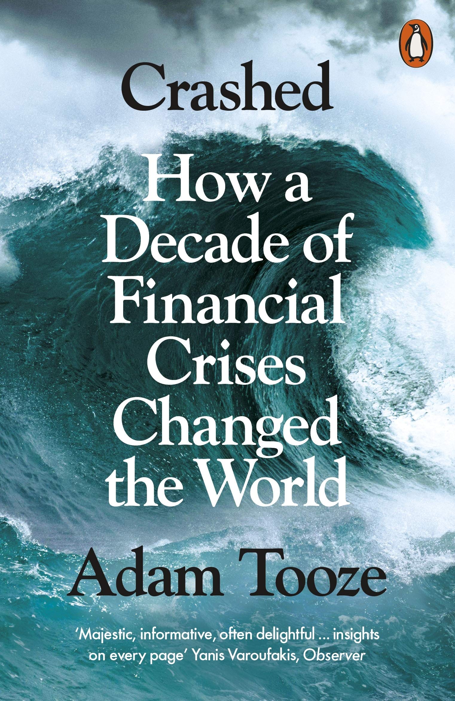 Crashed: How a Decade of Financial Crises Changed the World
Book by Adam Tooze