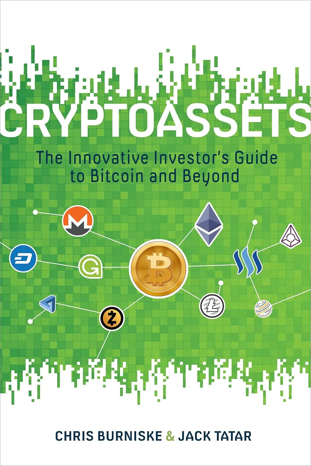 Cryptoassets: The Innovative Investor's Guide to Bitcoin and Beyond by Chris Burniske