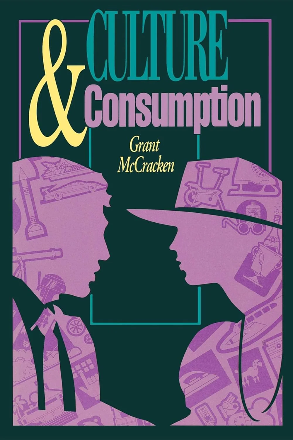 Culture and Consumption: New Approaches to the Symbolic Character of Consumer Goods and Activities By Grant McCracken