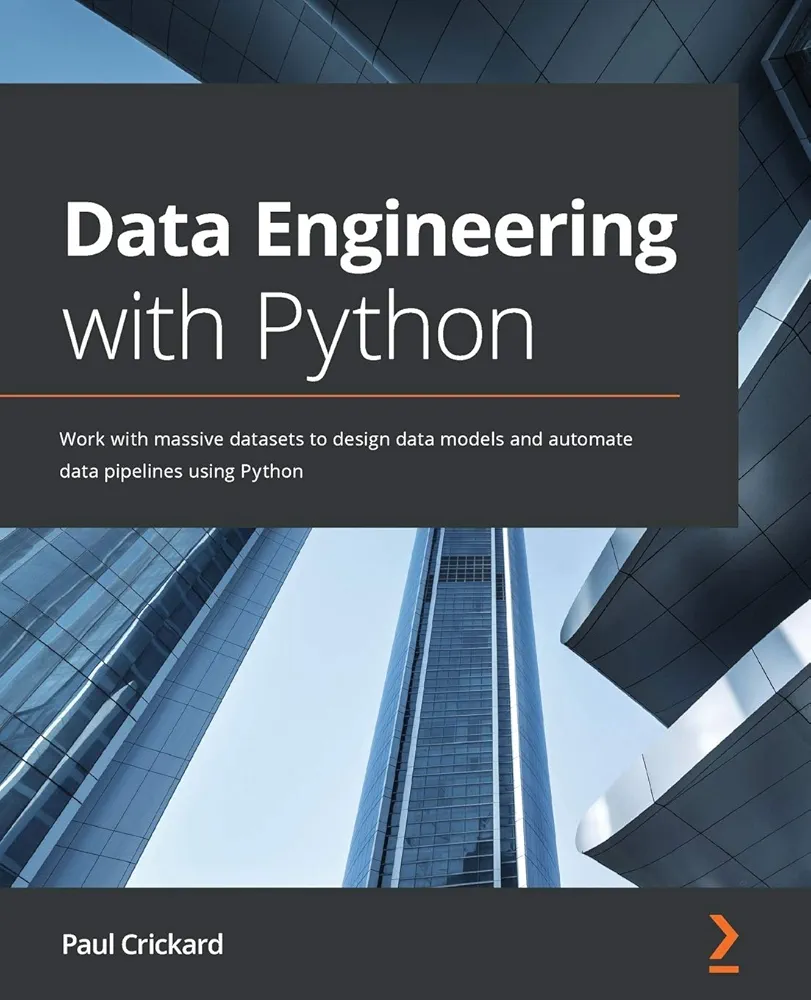 Data Engineering with Python: Work with Massive Datasets to Design Data Models and Automate Data Pipelines Using Python
Book by Paul Crickard