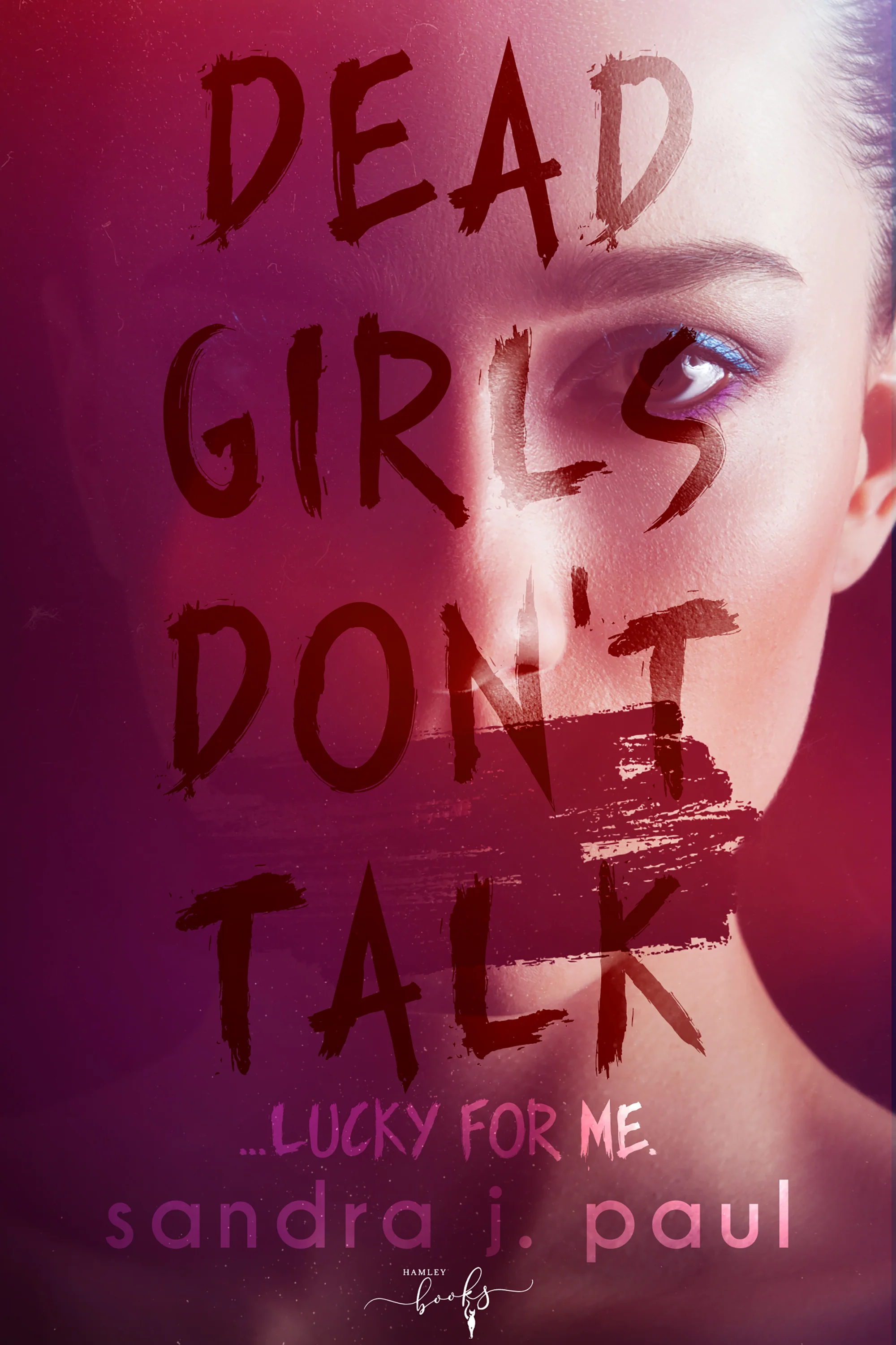 Dead Girls Don't Talk But this One Does by Sandra J. Paul