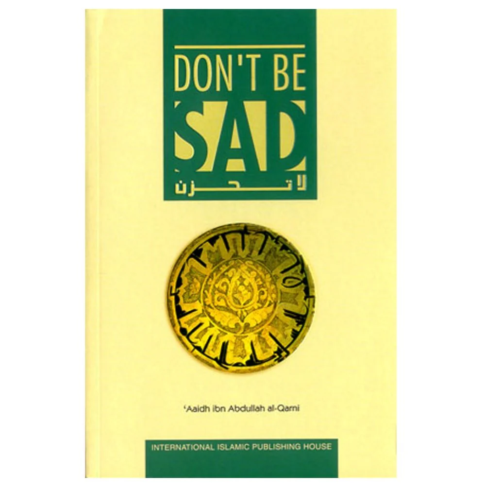 Don’t Be Sad by Aaidh Ibn Abdullah Al-Qarni