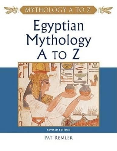 Egyptian Mythology, A to Z by Pat Remler