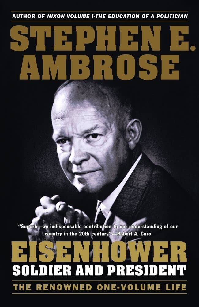 Eisenhower: Soldier and President by Stephen E. Ambrose