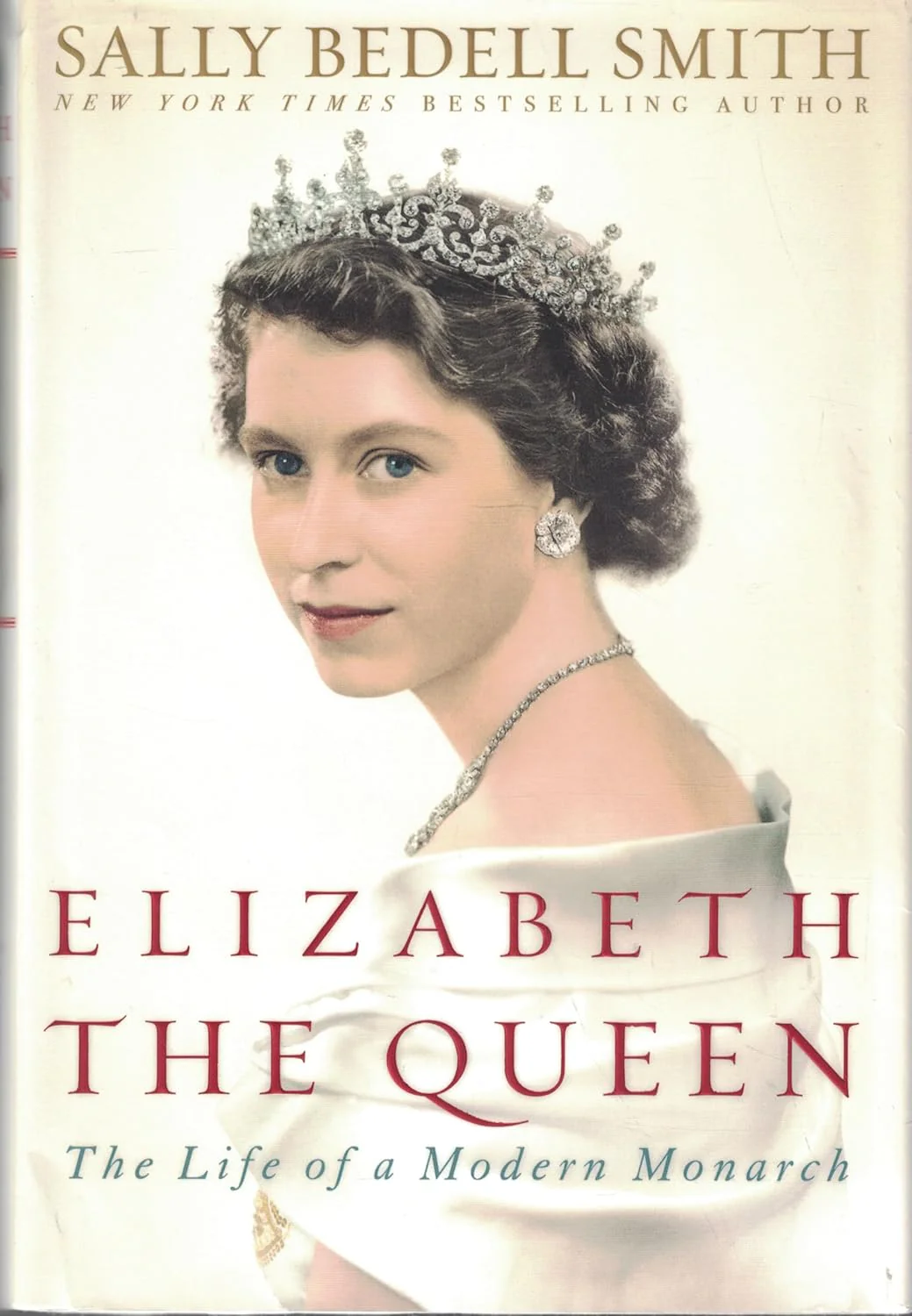 Elizabeth the Queen: The Life of a Modern Monarch by Sally Bedell Smith