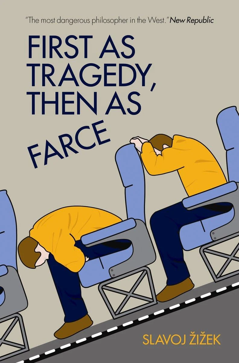 First As Tragedy, Then As Farce Slavoj Žižek