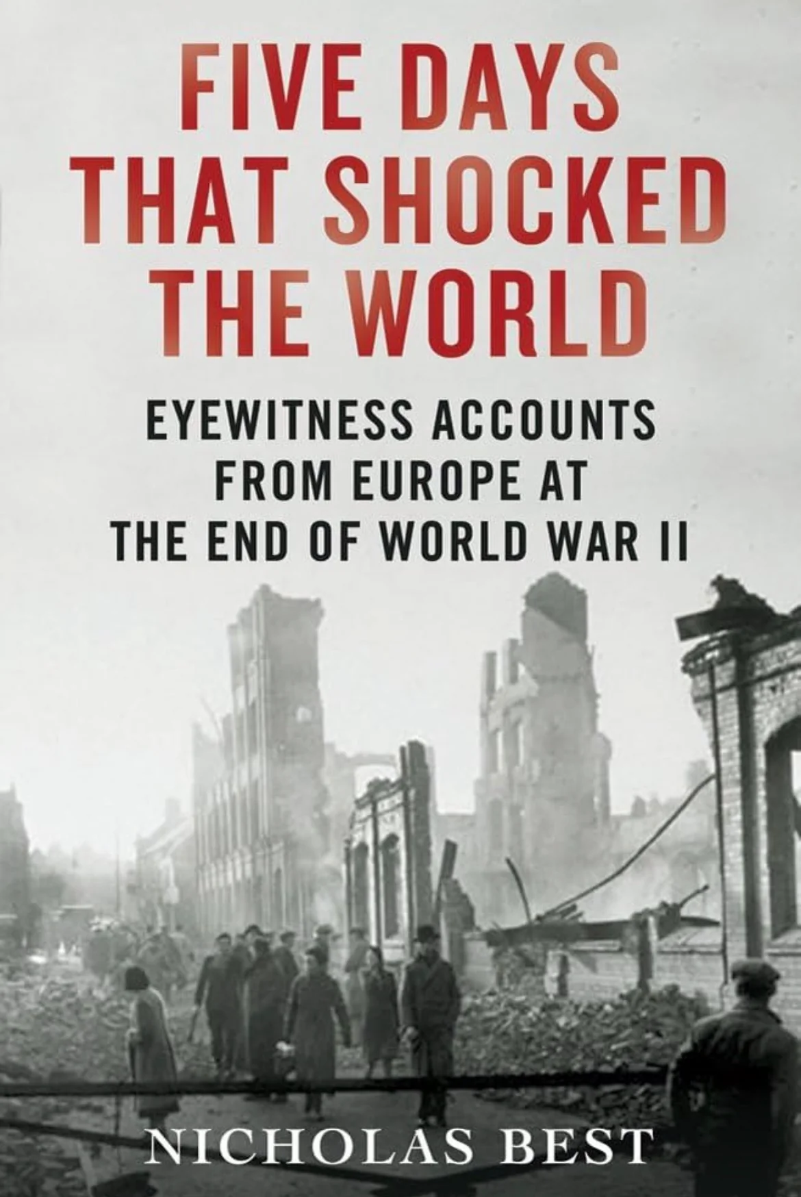 Five Days That Shocked the World
By Nicholas Best