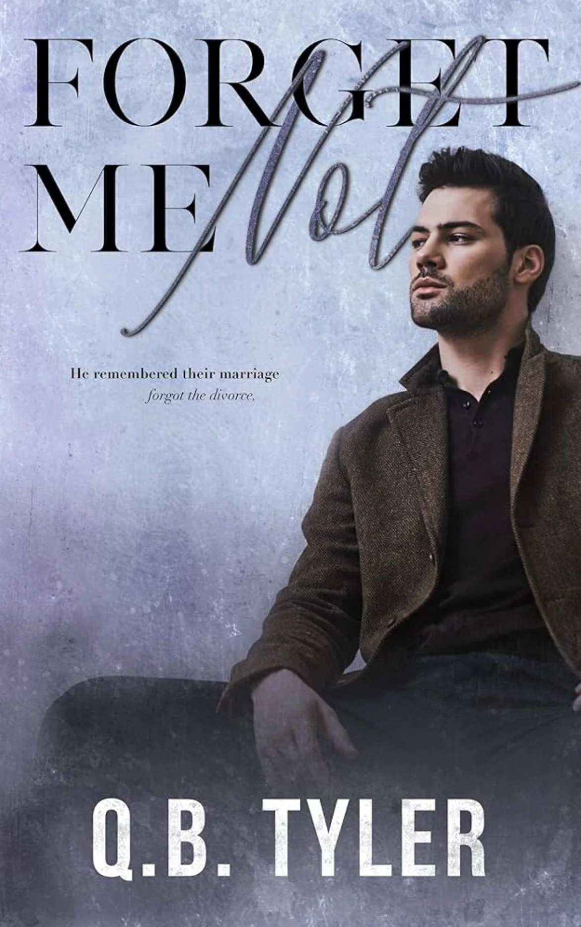 Forget Me Not
By Q.B. Tyler