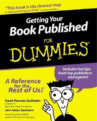 Getting Your Book Published For Dummies By Sarah Parsons Zackheim , Adrian Zackheim