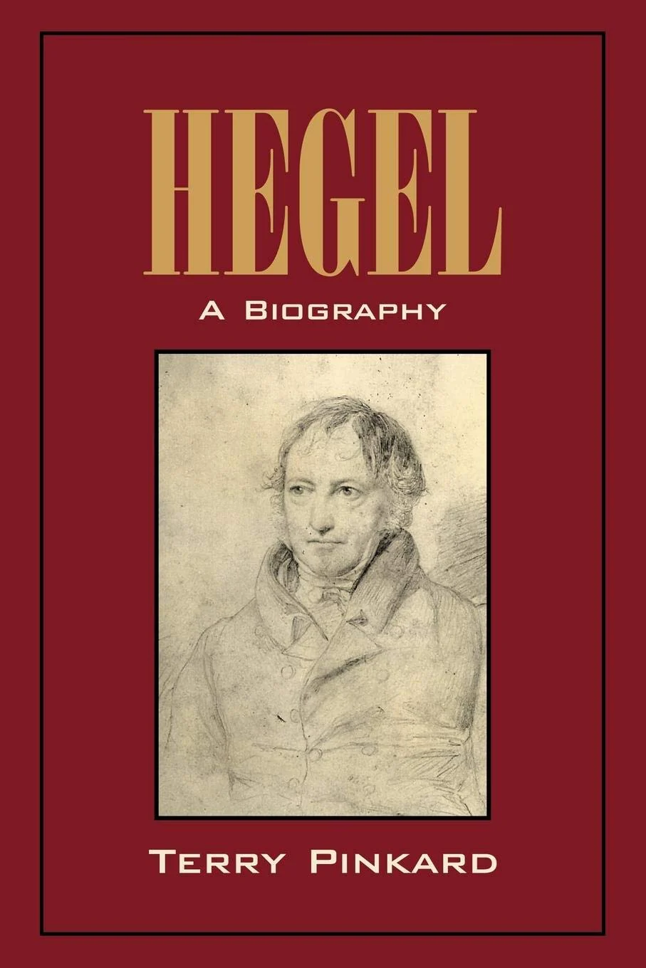 Hegel: A Biography by Terry Pinkard