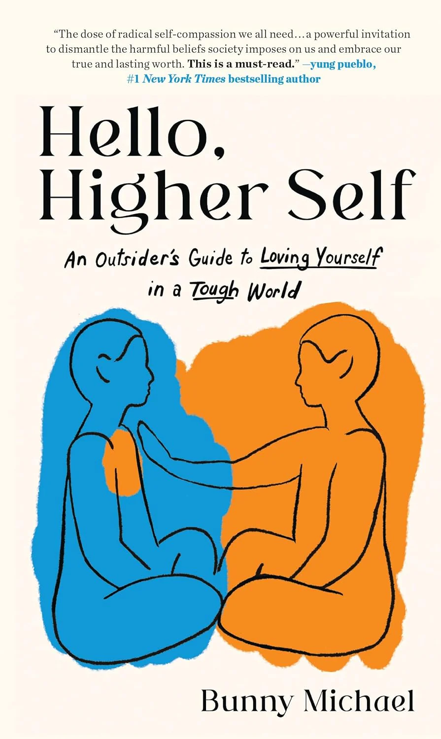 Hello, Higher Self: An Outsider’s Guide to Loving Yourself in a Tough World by Bunny Michael