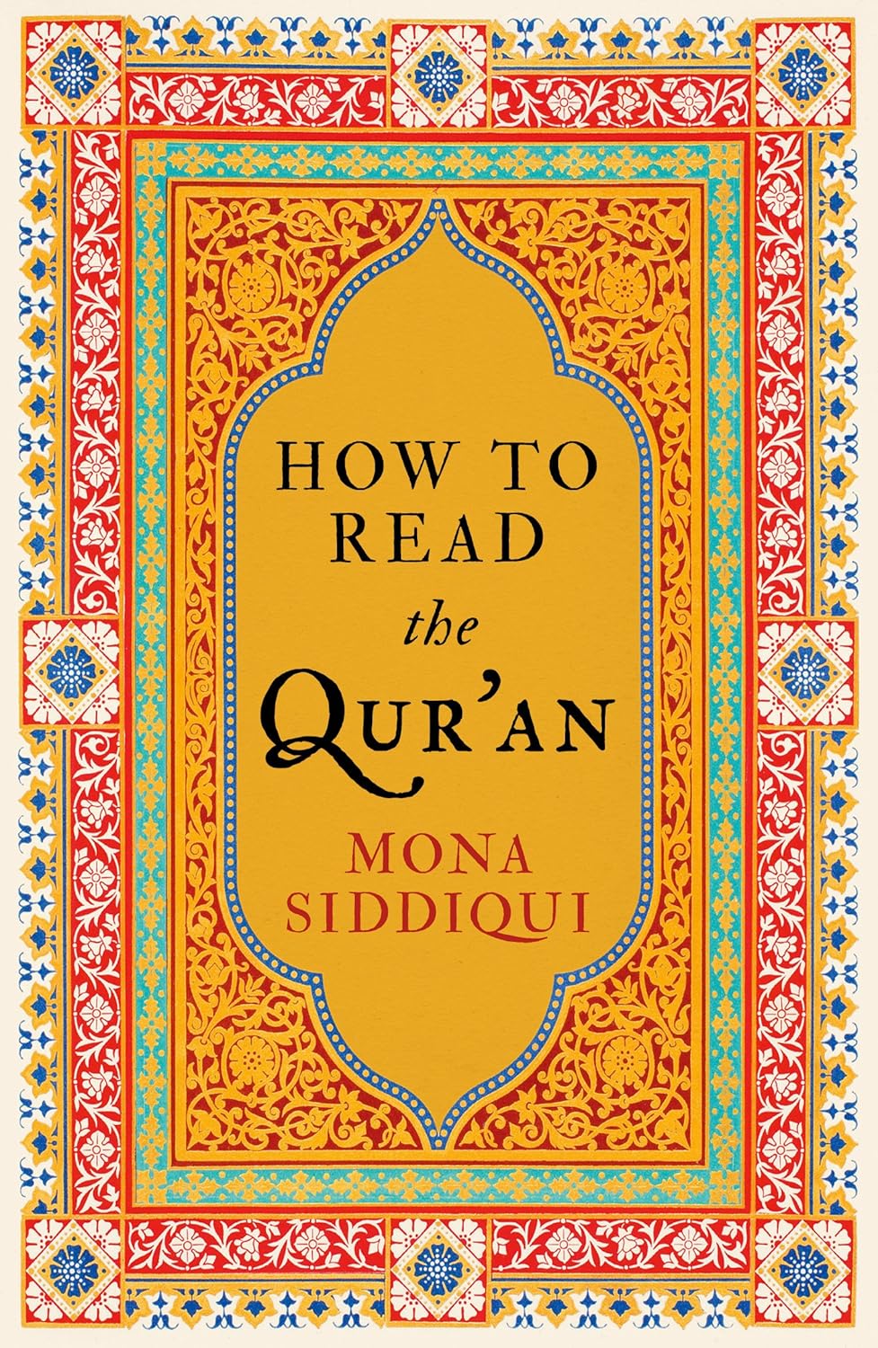 How to Read the Qur'an By Mona Siddiqui