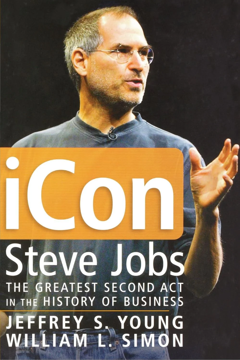 iCon: Steve Jobs, the Greatest Second Act in the History of Business by Jeffrey S. Young & William L. Simon