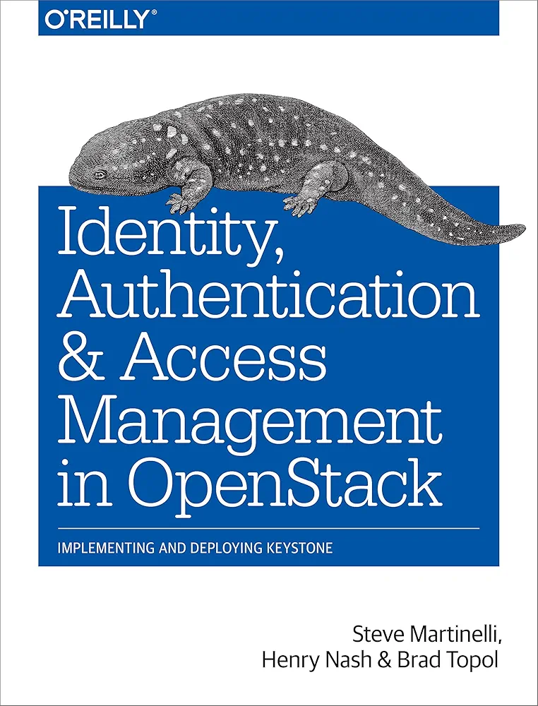 Identity, Authentication, and Access Management in OpenStack: Implementing and Deploying Keystone
Book by Brad Topol, Henry Nash, and Steve Martinelli