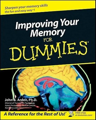 Improving Your Memory for Dummies By John B. Arden