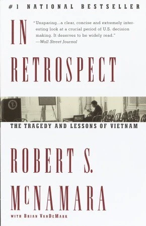 In Retrospect: The Tragedy and Lessons of Vietnam By   Robert S. McNamara ,  Brian VanDeMark