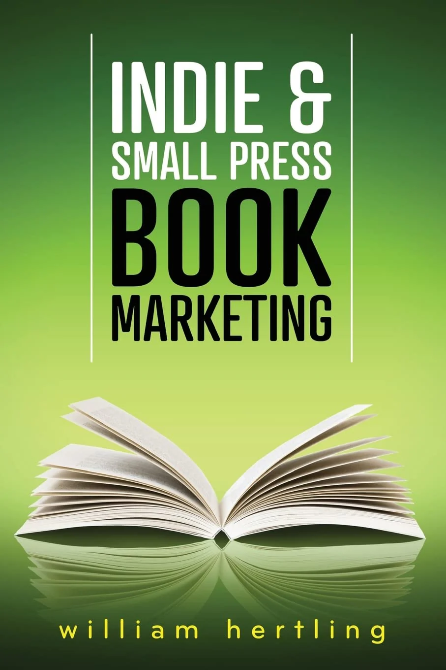Indie & Small Press Book Marketing By William Hertling