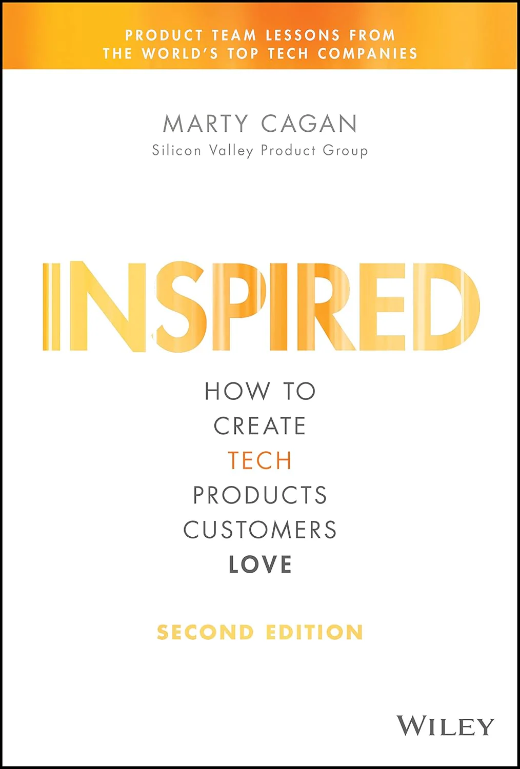 INSPIRED: How to Create Products Customers Love by Marty Cagan