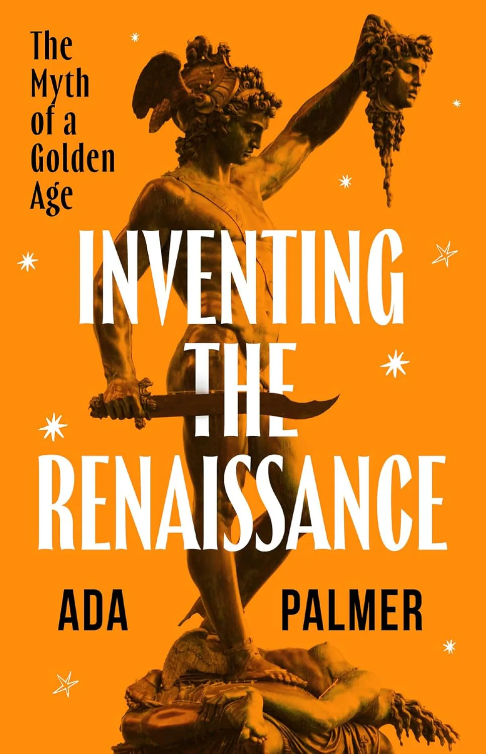Inventing the Renaissance by Ada Palmer