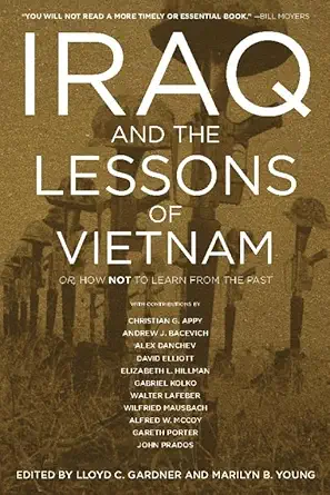 Iraq and the Lessons of Vietnam: Or, How Not to Learn from the Past