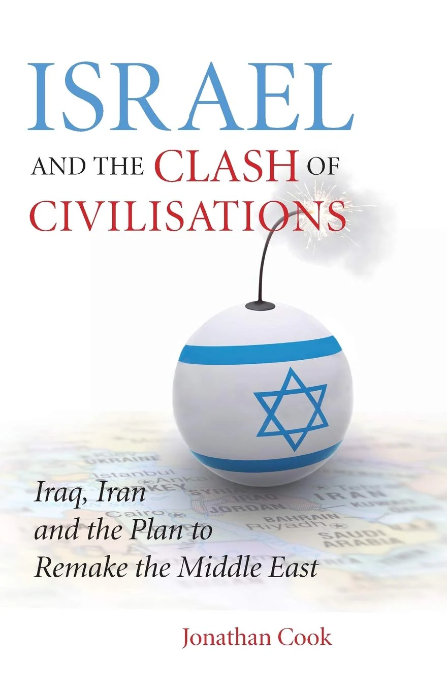 Israel and The Clash of Civilisations: Iraq, Iran and The Plan to Remake The Middle East