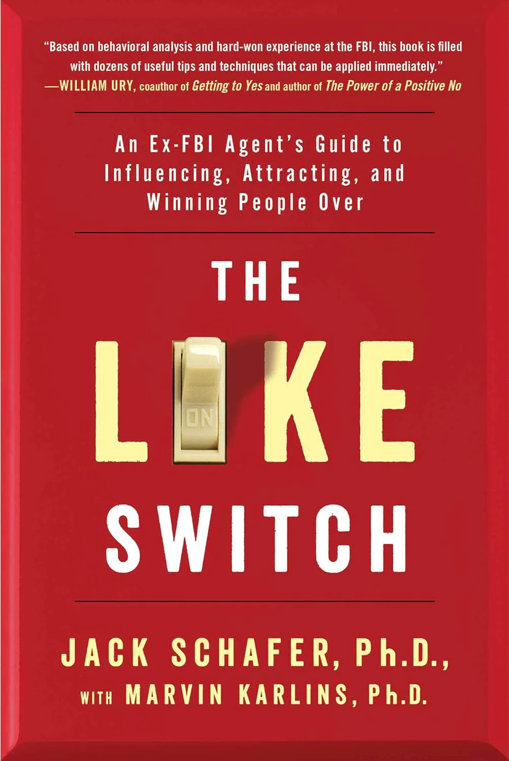 Like Switch : An Ex-FBI Agent's Guide to Influencing, Attracting, and Winning People Over by Marvin Karlins and Jack Schafer