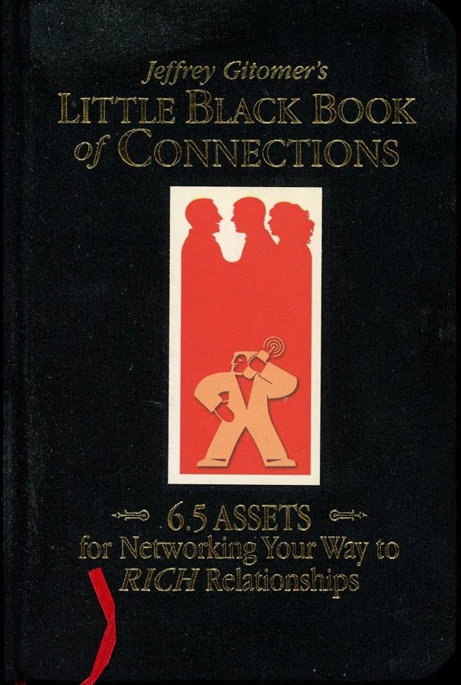 Little Black Book of Connections: 6.5 Assets for Networking Your Way to Rich Relationships By Jeffrey Gitomer