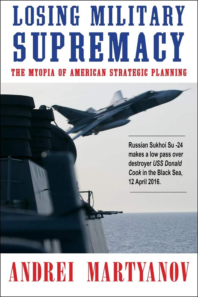 Losing Military Supremacy: The Myopia of American Strategic Planning
Book by Andrei Martyanov