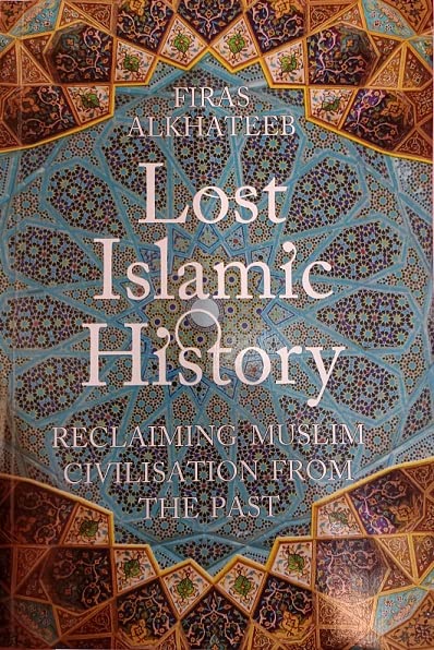 Lost Islamic History by Firas Alkhateeb
